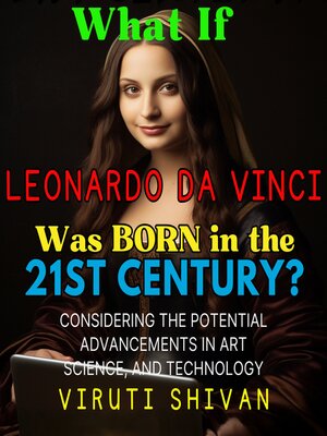 cover image of What If Leonardo da Vinci Was Born in the 21st Century?